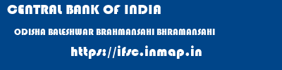 CENTRAL BANK OF INDIA  ODISHA BALESHWAR BRAHMANSAHI BHRAMANSAHI  ifsc code
